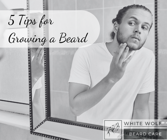 5 Tips For Growing A Beard